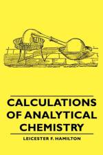 Calculations Of Analytical Chemistry af Leicester F. Hamilton