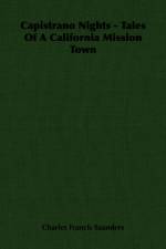 Capistrano Nights - Tales Of A California Mission Town af Charles Francis Saunders