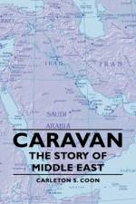 Caravan - The Story Of Middle East af Carleton S. Coon