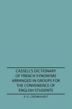 Cassell's Dictionary Of French Synonyms Arranged In Groups For The Convenience Of English Students af P. O. Crowhurst