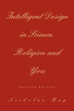 Intelligent Design in Science, Religion and You af Nickolas Bay