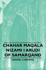 Chahar Maqala - Nizami I Arudi Of Samarqand af Edward. G Browne