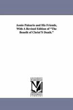 Aonio Paleario and His Friends, with a Revised Edition of the Benefit of Christ's Death. af William Maxwell Blackburn