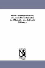 Voices From the Silent Land; or. Leaves of Consolation For the Afflicted. by Mrs. H. Dwight Williams ... af Martha (Noyes) Mrs H D Wil Williams