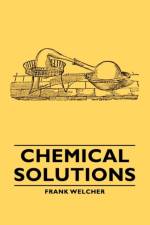 Chemical Solutions af Frank Welcher