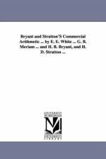 Bryant and Stratton'S Commercial Arithmetic ... by E. E. White ... G. B. Meriam ... and H. B. Bryant, and H. D. Stratton ... af Emerson Elbridge White