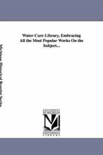 Water-Cure Library, Embracing All the Most Popular Works On the Subject... af William Horsell