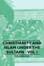 Christianity And Islam Under The Sultans - Vol I af F. W. Hasluck