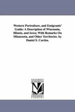 Western Portraiture, and Emigrants' Guide af Daniel S Curtiss