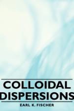 Colloidal Dispersions af Earl K. Fischer