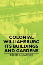 Colonial Williamsburg - Its Buildings And Gardens af Kocher A. Lawrence