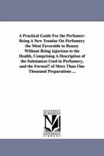 A Practical Guide for the Perfumer af Hippolyte Etienne Dussauce