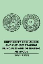 Commodity Exchanges And Futures Trading - Principles And Operating Methods af Julius. B Baer