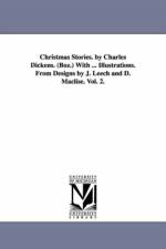 Christmas Stories. by Charles Dickens. (Boz.) With ... Illustrations. From Designs by J. Leech and D. Maclise. Vol. 2. af Charles Dickens