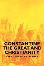 Constantine The Great And Christianity af Christopher Bush Coleman
