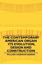 The Contemporary American Organ - Its Evolution, Design And Construction af William Harrison Barnes