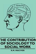 The Contribution Of Sociology To Social Work af R.M. Maciver