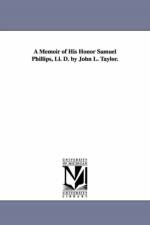 A Memoir of His Honor Samuel Phillips, Ll. D. by John L. Taylor. af John L (John Lord) Taylor