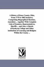 A History of Knox County, Ohio, from 1779 to 1862 Inclusive; Comprising Biographical Sketches, Anecdotes ... Together with Complete Lists of Senator af Anthony Banning Norton