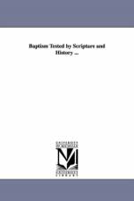 Baptism Tested by Scripture and History ... af William Hodges
