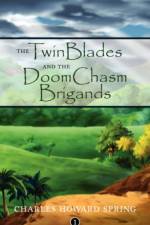 The TwinBlades and the DoomChasm Brigands af Charles Howard Spring