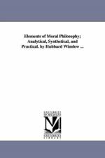 Elements of Moral Philosophy; Analytical, Synthetical, and Practical. by Hubbard Winslow ... af Hubbard Winslow
