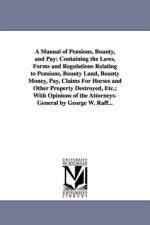 A Manual of Pensions, Bounty, and Pay af George W (George Wertz) Raff