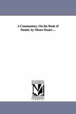 A Commentary On the Book of Daniel. by Moses Stuart ... af Moses Stuart