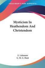 Mysticism In Heathendom And Christendom af E. Lehmann
