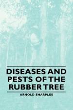 Diseases And Pests Of The Rubber Tree af Arnold Sharples