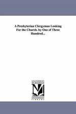 A Presbyterian Clergyman Looking For the Church. by One of Three Hundred... af Flavel S (Flavel Scott) Mines