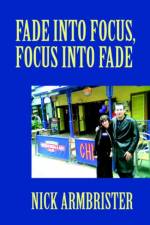 Fade into Focus, Focus into Fade af Nick Armbrister