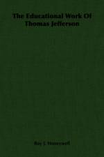 The Educational Work Of Thomas Jefferson af Roy J. Honeywell
