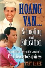 Hoang Van...Schooling and Education, a Journey from the Outside Looking In, from Dismay to Happiness, Part Three af Hoang Van