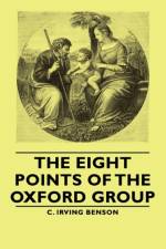 The Eight Points Of The Oxford Group af C. Irving Benson