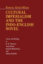 Cultural Imperialism and the Indo-English Novel af Fawzia Afzal-Khan