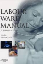 Labour Ward Manual af David T. Y. Liu