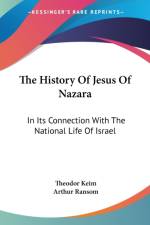 THE HISTORY OF JESUS OF NAZARA: IN ITS C af Theodor Keim