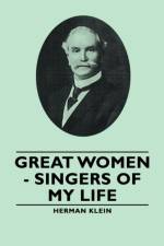 Great Women - Singers Of My Life af Herman Klein