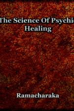 The Science Of Psychic Healing af Yogi Ramacharaka