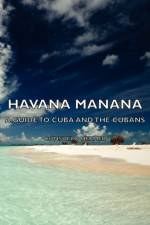 Havana Manana - A Guide To Cuba And The Cubans af Consuelo Hermer