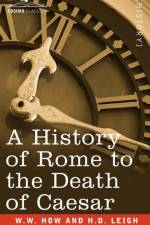 A History of Rome to the Death of Caesar af H D Leigh