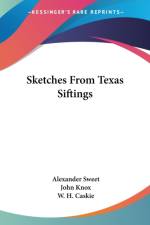 SKETCHES FROM TEXAS SIFTINGS af Alexander Sweet