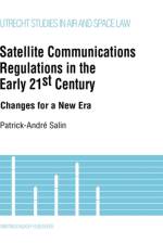 Satellite Communications Regulations in the Early 21st Century af Patrick-Andrandeacute Salin