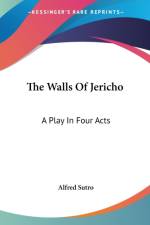 THE WALLS OF JERICHO: A PLAY IN FOUR ACT af Alfred Sutro