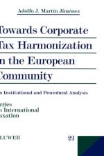 Towards Corporate Tax Harmonization in the European Community af Adolfo J. Martin Jimenez