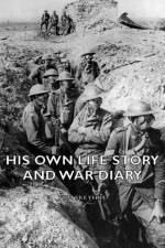 His Own Life Story And War Diary af Tom Skeyhill