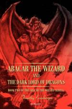 Abacar the Wizard and the Dark Lord of Dragons af Timothy Erenberger