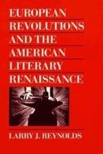 European Revolutions and the American Literary Renaissance af Larry J. Reynolds