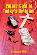 Future Cost of Today's Religion af Lawrence Allen